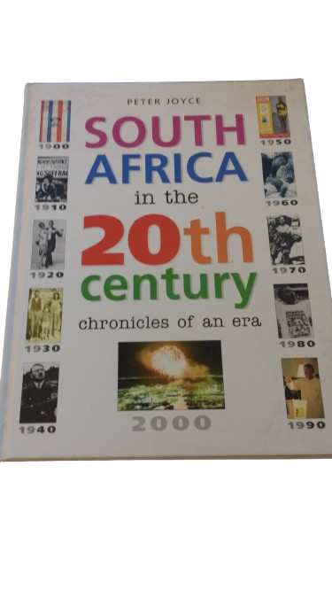 SOUTH AFRICA IN THE 20th CENTURY chronicles of a era - Peter Joyce