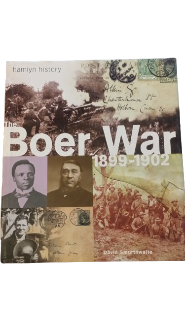 The Boer War 1899 - 1902 - David Smurthwaite