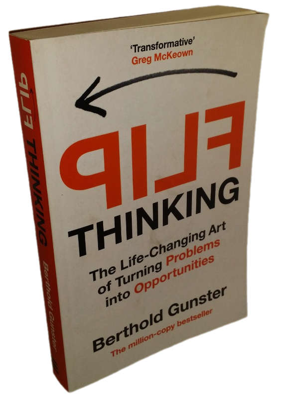 BOOKS -  Flip Thinking , Changing Problems into opportunities