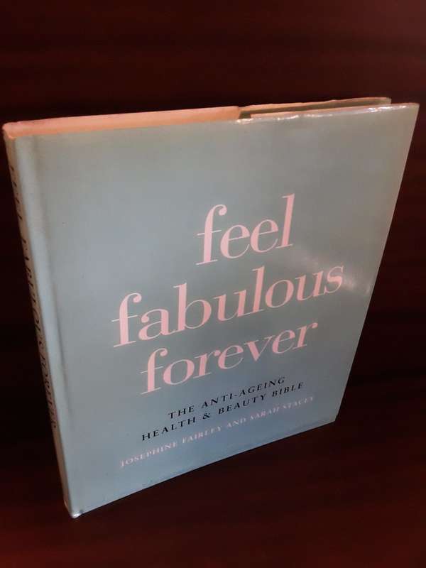 BOOKS -  Feel Fabulous Forever , the Anti Aging and Beauty Bible