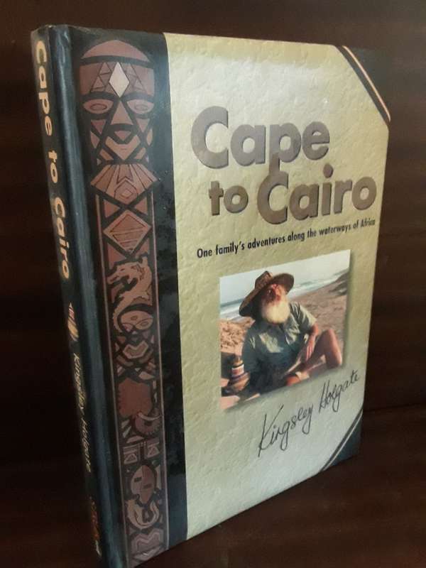 Books :  Cape to Cairo , Kingsley Hoilgate