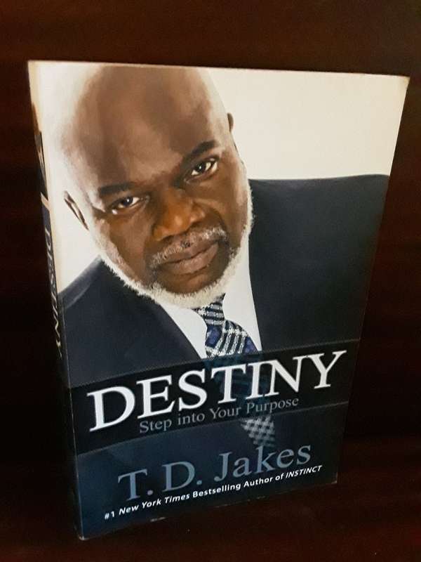 Books :   Destiny , step into your purpose  - T D Jakes
