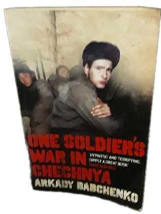 Books - One Soldier's War in Chechnya , Arkady Babchenko