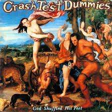 CRASH TEST DUMMIES - GOD SHUFFLED HIS FEET