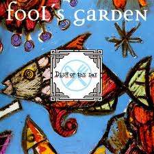 FOOL'S GARDEN - DISH OF THE DAY