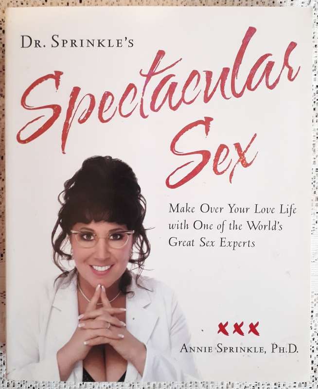 Spectacular Sex - Annie Sprinkle, Ph.D.