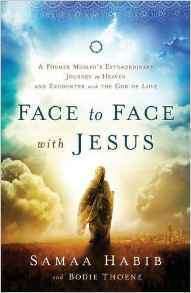 Face to Face with Jesus: A Former Muslims Extraordinary Journey to Heaven and Encounter with the God