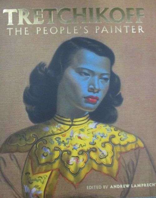 TRETCHIKOFF THE PEOPLE'S PAINTER Ed: Andrew Lamprecht