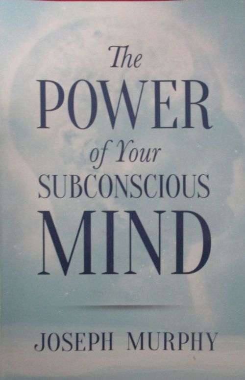 THE POWER OF YOUR SUBCONSCIOUS MIND By Joseph Murphy