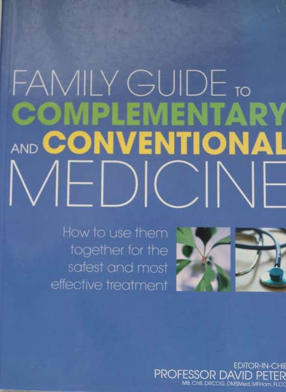 FAMILY GUIDE TO COMPLEMENTARY AND CONVENTIAL MEDICINE. By Prof. David Peters