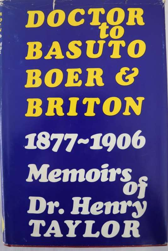 DOCTOR TO BASUTO, BOER & BRITON 1877 - 1906