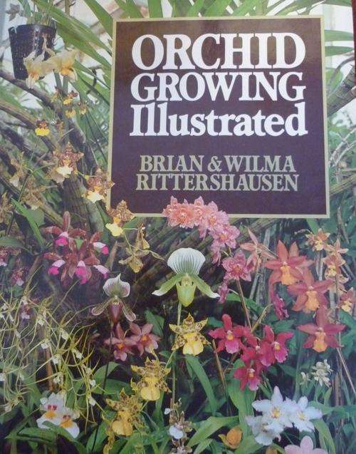 ORCHID GROWING ILLUSTRATED. By Brian & Wilma Rittershausen
