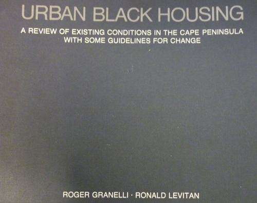 URBAN BLACK HOUSING: Rieview of existing condition in the Cape Peninsula By R Granelli & R Levitan