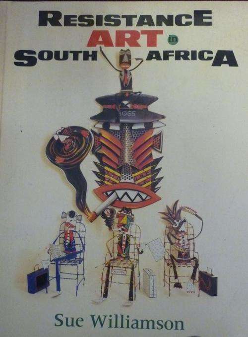 RESISTANCE ART IN SOUTH AFRICA.  By Sue Williamson