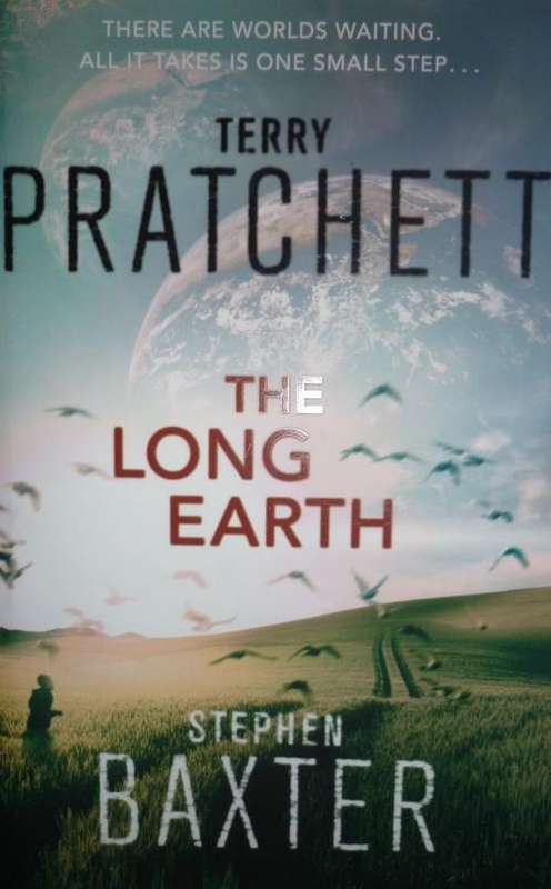 THE LONG EARTH BY Terry Pratchett & Stephen Baxter