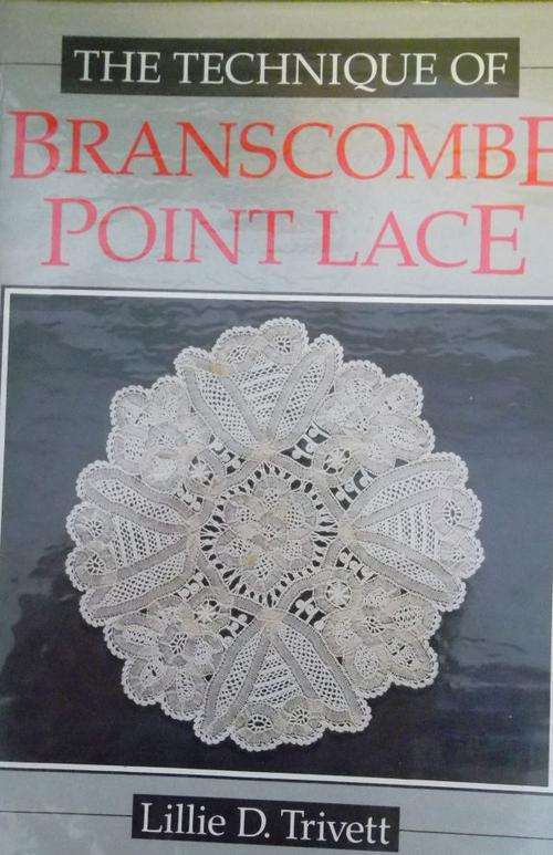 THE TECHNIQUE OF BRANSCOMBE POINT LACE. By Lillie D Trivett