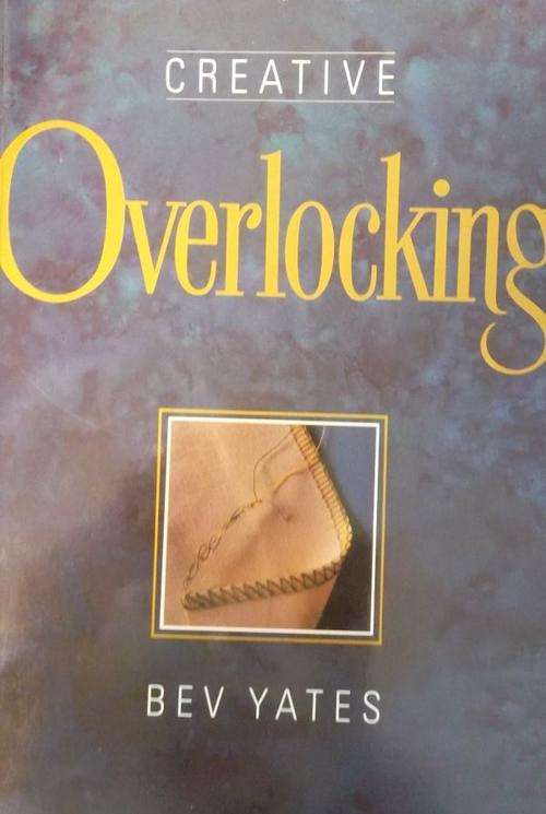 CREATIVE OVERLOCKING by Bev Yates