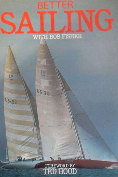 BETTER SAILING  By Bob Fisher