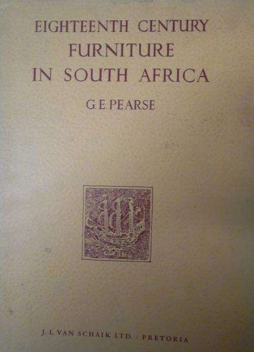 EIGHTEENTH CENTURY FURNITURE IN SOUTH AFRICA By G E Pearse