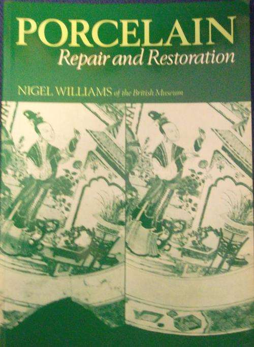 PORCELAIN REPAIR AND RESTORATION  By Nigel Williams (British Museum)