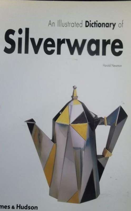 AN ILLUSTRATED DICTIONARY OF SILVERWARE By Harold Newman
