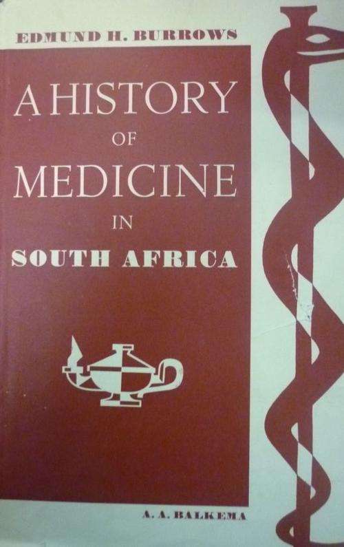 A HISTORY OF MEDICINE IN SOUTH AFRICA By Edmund H Burrows