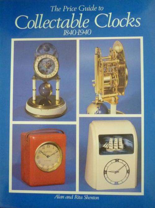 THE PRICE GUIDE TO COLLECTABLE CLOCKS 1840-1940 By Alan & Rita Shenton