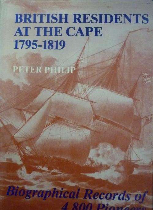 BRITISH RESIDENTS AT THE CAPE 1795-1819 By Peter Philip
