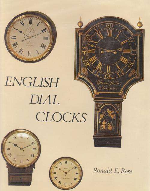 ENGLISH DIAL CLOCKS. By Ronald E Rose