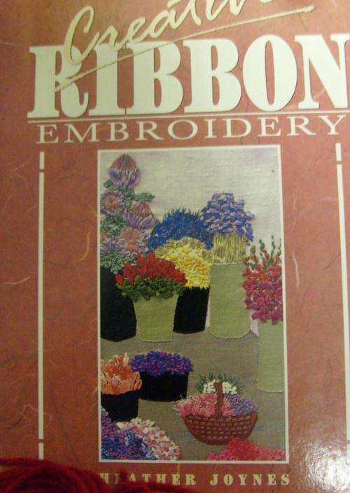CREATIVE RIBBON EMBROIDERY. BY Heather Jones