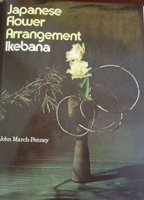 JAPANESE FLOWER ARRANGEMENT IKEBANA. BY John March-Penny
