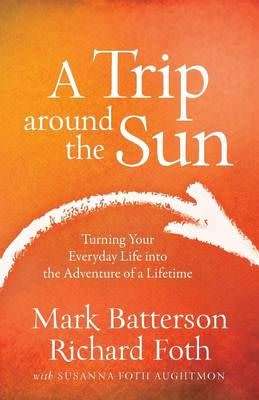 A Trip around the Sun - Turning Your Everyday Life into the Adventure of a Lifetime (Book) [New]