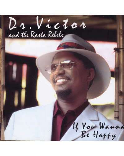 Dr Victor And The Rasta Rebels - If You Wanna Be Happy (CD)