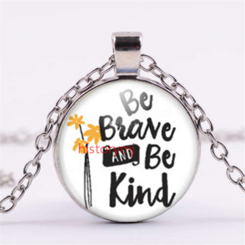 "Be brave and be kind" Cabochon Glass Silver Pendant Necklace