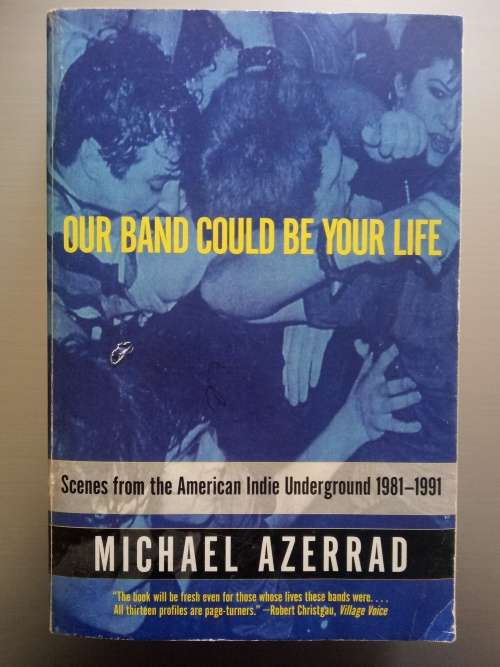Our Band Could Be Your Life (Soft Cover) Michael Azerrad