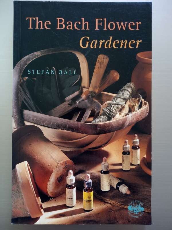 The Bach Flower Gardener (Soft Cover) Stefan Ball