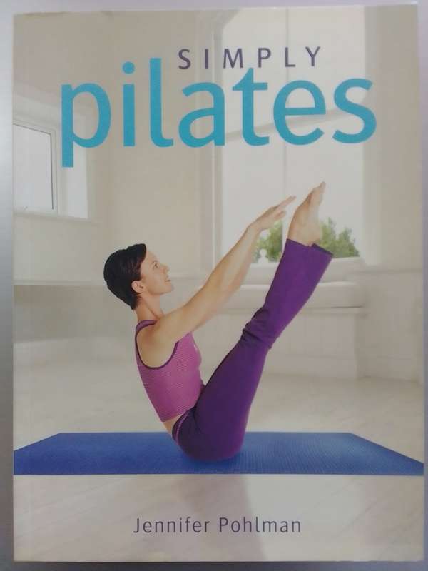 Simply Pilates (Soft Cover) Jennifer Pohlman