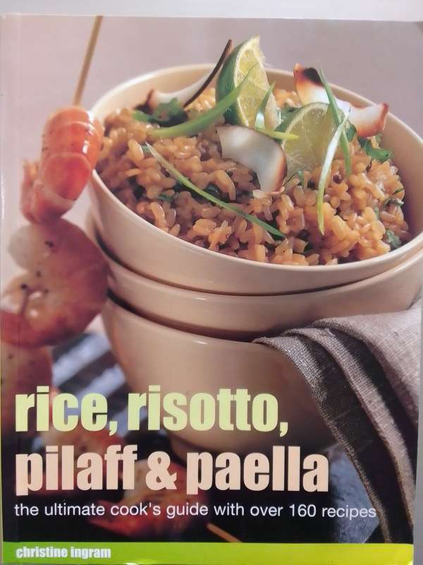 Rice, Risotto, Pilaff & Paella (Soft Cover) The Ultimate Guide