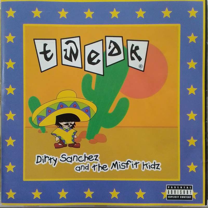 Tweak (CD) Dirty Sanchez And The Misfit Kidz