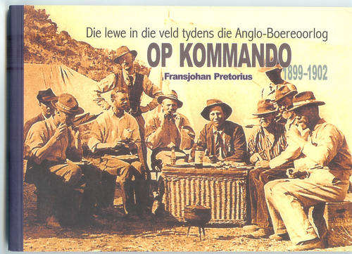 OP KOMMANDO.N 96 BLADSY BOEK OOR DIE LEWE IN DIE VELD TYDENS DIE BOERE OORLOG.