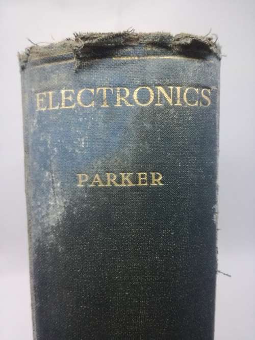 Electronics, P Parker, Edward Arnold, 1958, Hardcover