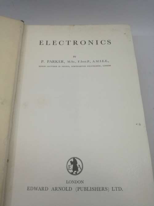 Electronics, P Parker, Edward Arnold, 1958, Hardcover