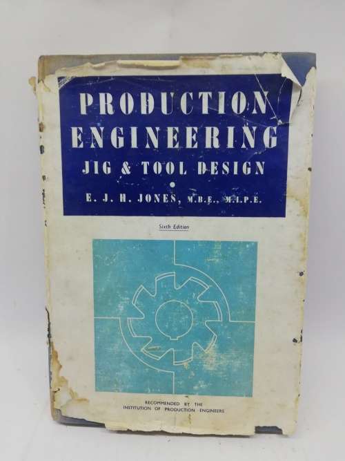 Vintage Production Engineering: Jig and Fool Design F. J. H. Jones
