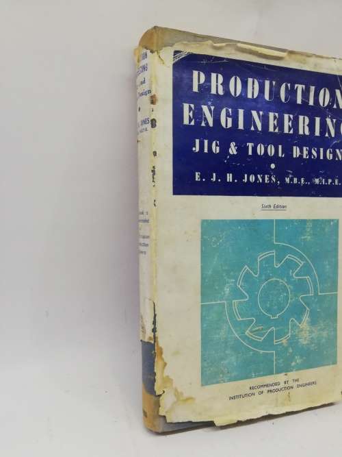 Vintage Production Engineering: Jig and Fool Design F. J. H. Jones