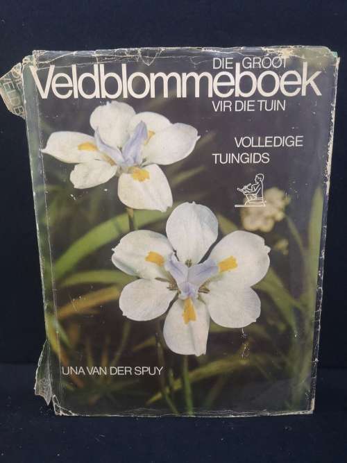 Die groot veldblommeboek vir die tuin - Una van der Spuy