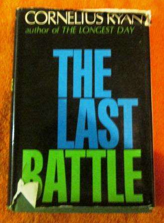The Last Battle - Berlin 1945:  Cornelius Ryan