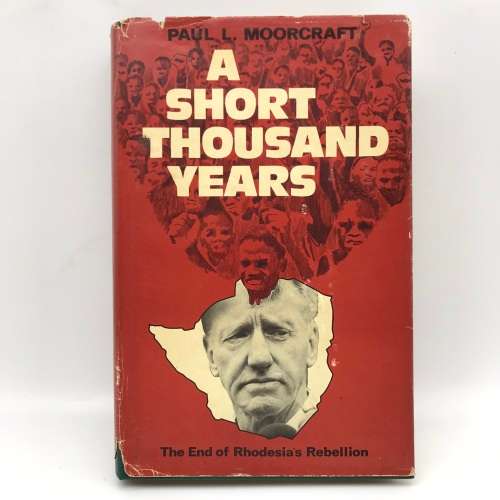 Rhodesia - `A Short Thousand Years` by `Paul Moorcraft` (Signed)