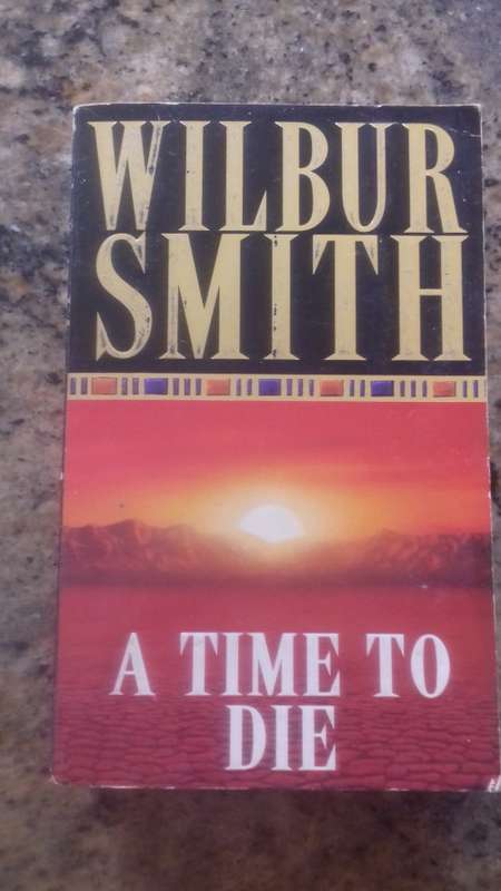 A Time to Die by Wilbur Smith