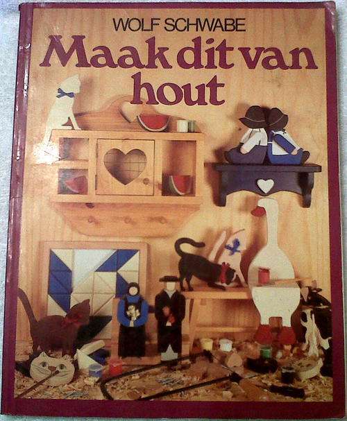 MAAK DIT VAN HOUT by WOLF SCHWABE