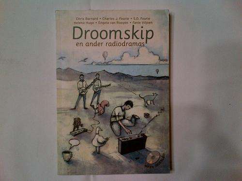 DROOMSKIP EN ANDER RADIODRAMAS deur CHRIS BARNARD, CHARLES J. FOURIE, S.D. FOURIE, HELENA HUGO,
